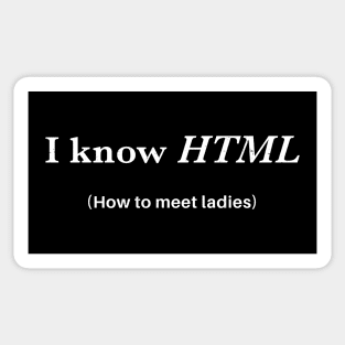 I know HTML (how to meet ladies) Sticker